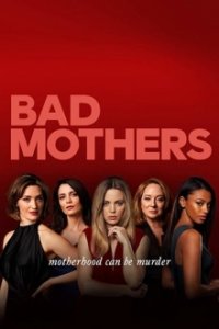 Cover Bad Mothers, TV-Serie, Poster