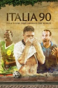 Cover Italia 90 – Vier Wochen verändern die Welt, Poster