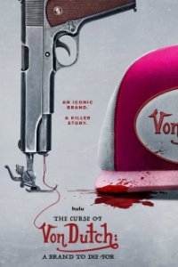 Cover The Curse of Von Dutch: A Brand to Die For, Poster The Curse of Von Dutch: A Brand to Die For
